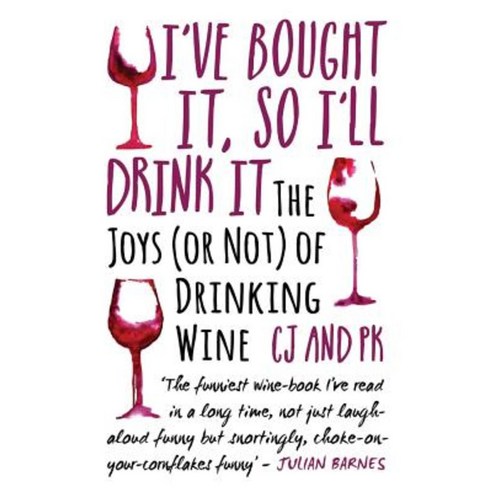 I''ve Bought It So I''ll Drink It: The Joys (or Not) of Drinking Wine Paperback, John Blake