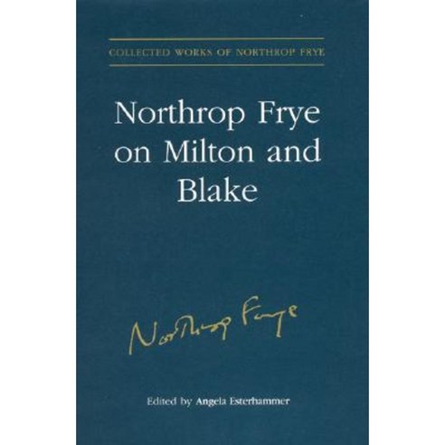 Northrop Frye on Milton and Blake Hardcover, University of Toronto Press