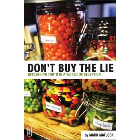 Don''t Buy the Lie: Discerning Truth in a World of Deception Paperback, Zondervan/Youth Specialties