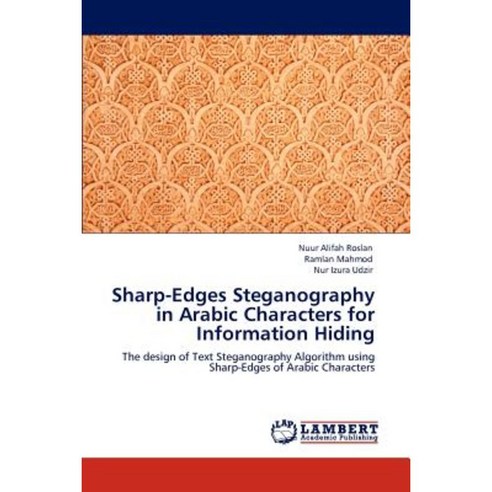 Sharp-Edges Steganography in Arabic Characters for Information Hiding Paperback, LAP Lambert Academic Publishing