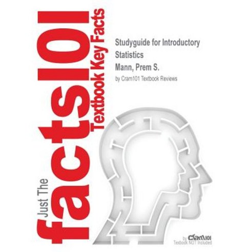 Studyguide for Introductory Statistics by Mann Prem S. ISBN 9781118545577 Paperback, Cram101