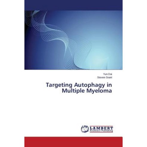 Targeting Autophagy in Multiple Myeloma Paperback, LAP Lambert Academic ...