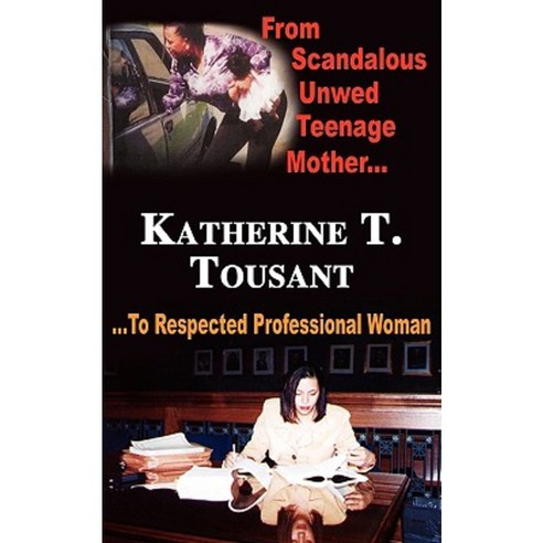 From Scandalous Unwed Teenage Mother to Respected Professional Woman Paperback, Authorhouse