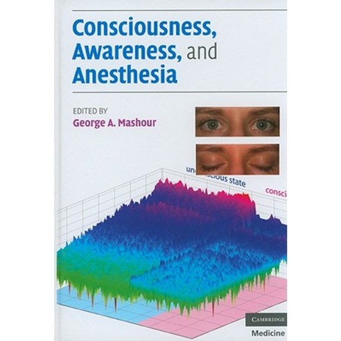 Consciousness Awareness and Anesthesia Hardcover, Cambridge University Press