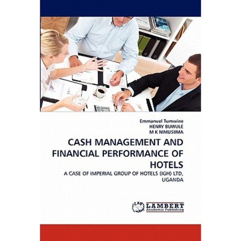 Cash Management and Financial Performance of Hotels Paperback, LAP Lambert Academic Publishing