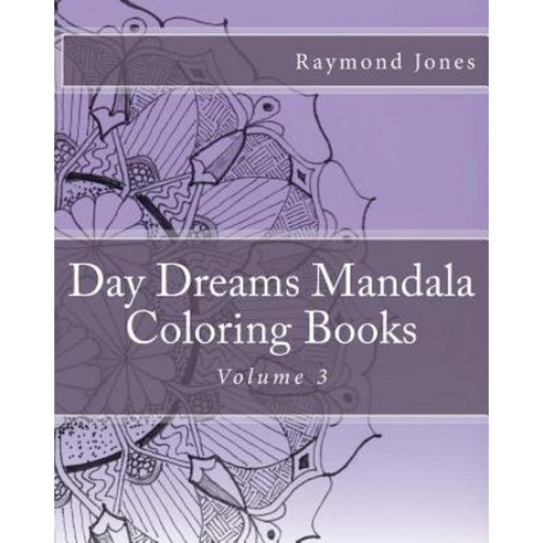 Day Dreams Mandala Coloring Books Volume 3 Paperback, Createspace Independent Publishing Platform