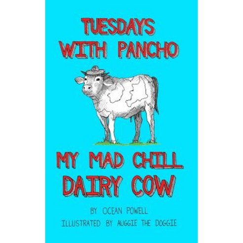 Tuesdays with Pancho My Mad Chill Dairy Cow Hardcover, Lulu.com