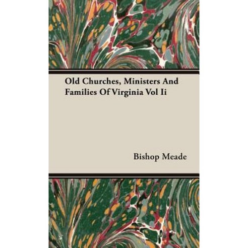 Old Churches Ministers and Families of Virginia Vol II Hardcover, Kirk Press