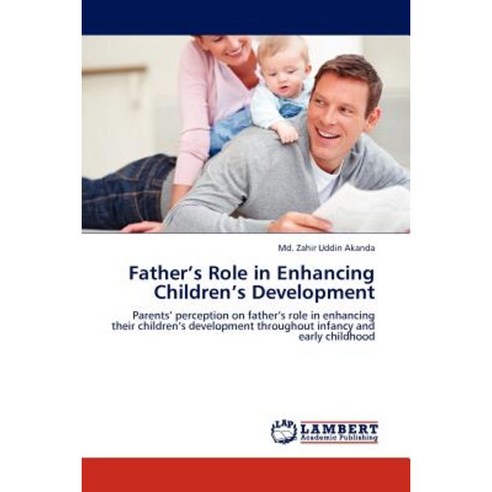 Father''s Role in Enhancing Children''s Development Paperback, LAP Lambert Academic Publishing