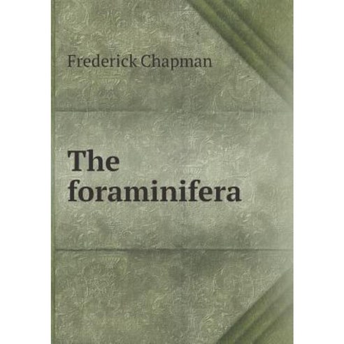 The Foraminifera Paperback, Book on Demand Ltd.