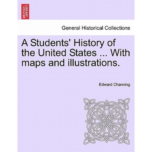 A Students'' History of the United States ... with Maps and Illustrations. Paperback, British Library, Historical Print Editions