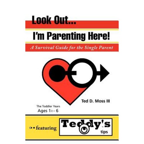 Look Out I''m Parenting Here: A Survival Guide for the Single Parent Paperback, iUniverse