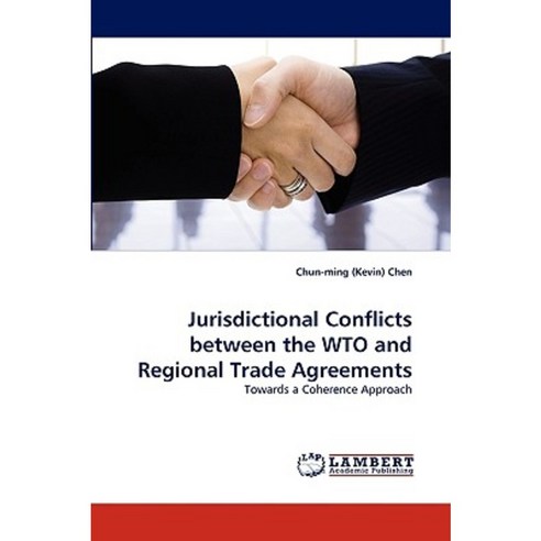 Jurisdictional Conflicts Between the Wto and Regional Trade Agreements Paperback, LAP Lambert Academic Publishing