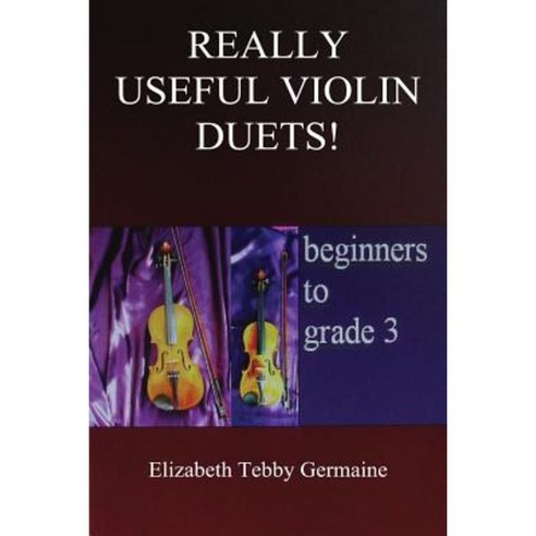 Really Useful Violin Duets! Beginners to Grade 3 Paperback, FeedARead.com