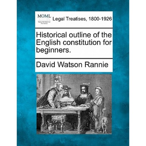Historical Outline of the English Constitution for Beginners. Paperback, Gale, Making of Modern Law