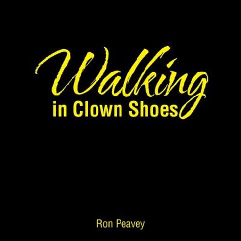 Walking in Clown Shoes Paperback, Trafford Publishing