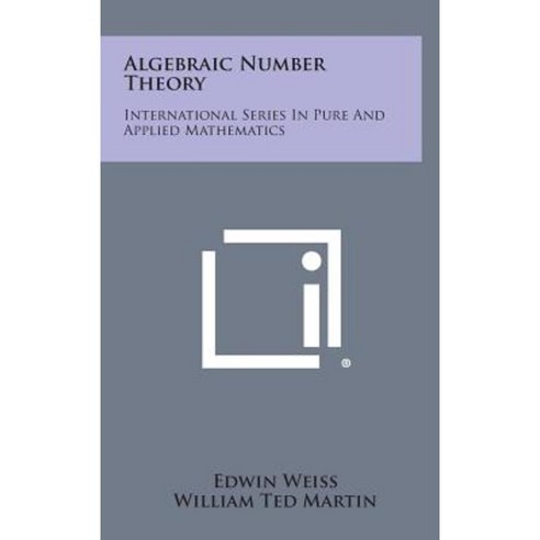 Algebraic Number Theory: International Series in Pure and Applied Mathematics Hardcover, Literary Licensing, LLC