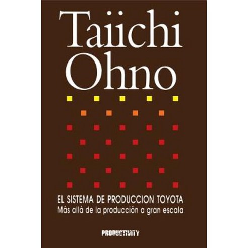 El Sistema de Produccion Toyota: Mas Alla de la Produccion a Gran Escala Paperback, Productivity Press