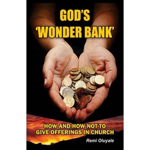 God''s ''Wonder Bank'': How and How Not to Give Offerings in Church Paperback, Createspace Independent Publishing Platform