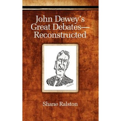 John Dewey''s Great Debates-Reconstructed (Hc) Hardcover, Information Age Publishing