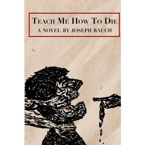 Teach Me How to Die Paperback, Joseph Rauch Books and Stories