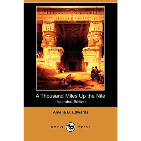 A Thousand Miles Up the Nile (Illustrated Edition) (Dodo Press) Paperback, Dodo Press