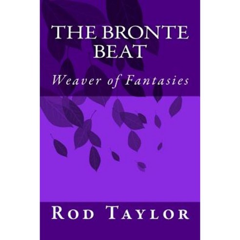 The Bronte Beat: Weaver of Fantasies Paperback, Createspace