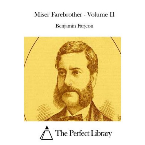 Miser Farebrother - Volume II Paperback, Createspace Independent Publishing Platform