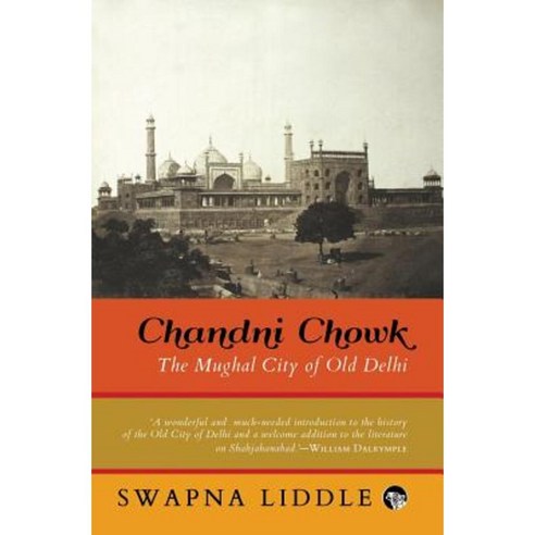 Chandni Chowk: The Mughal City of Old Delhi Paperback, Speaking Tiger Books