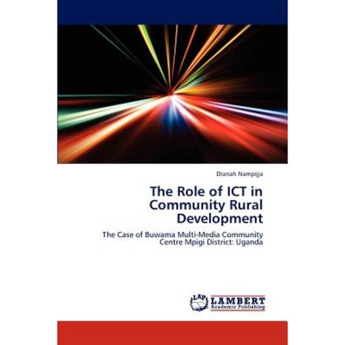 The Role of Ict in Community Rural Development Paperback, LAP Lambert Academic Publishing