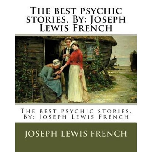 The Best Psychic Stories. by: Joseph Lewis French Paperback, Createspace Independent Publishing Platform