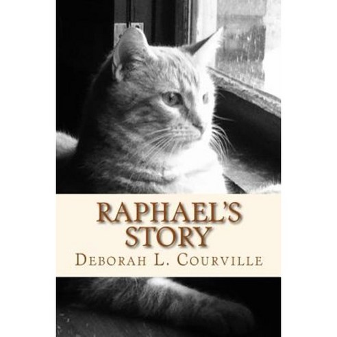 Raphael''s Story: The True Tale of an Abandoned Kitten Who Found a Forever Home Paperback, Samothrace Press