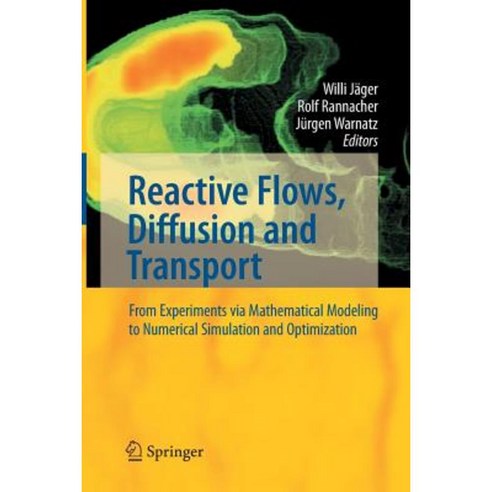 Reactive Flows Diffusion and Transport: From Experiments Via Mathematical Modeling to Numerical Simulation and Optimization Paperback, Springer