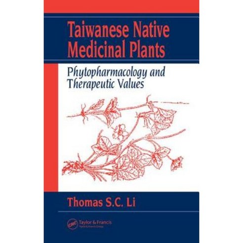 Taiwanese Native Medicinal Plants: Phytopharmacology and Therapeutic Values Hardcover, CRC Press
