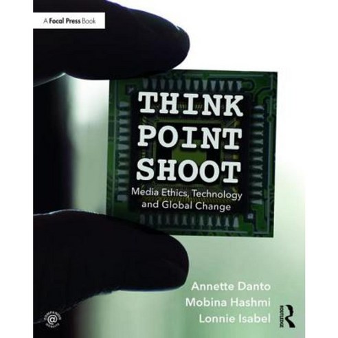 Think/Point/Shoot: Media Ethics Technology and Global Change Paperback ...