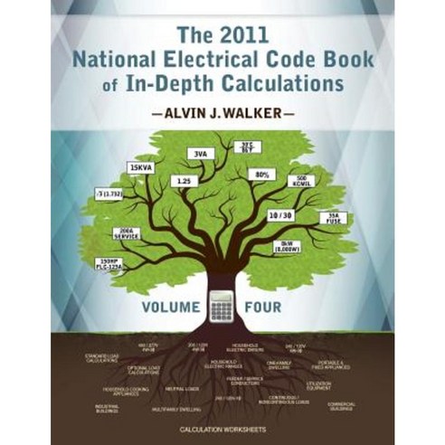 The 2011 National Electrical Code Book of In-Depth Calculations - Volume 4 Paperback, Walker & Walker Electrical Consultants