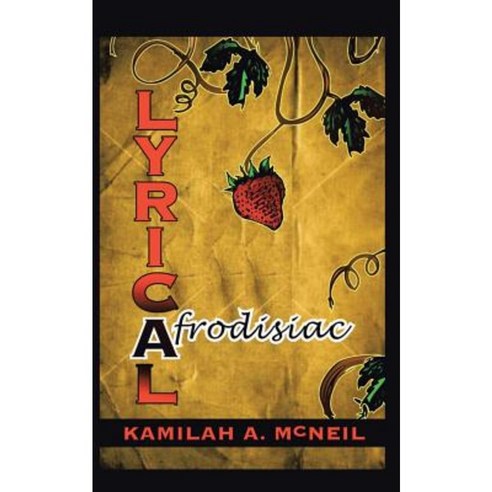 Lyrical Afrodisiac: Erotic Poems & Vignettes Paperback, Authorhouse