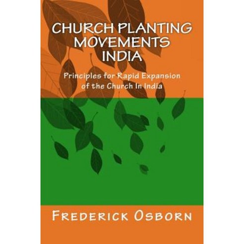 Church Planting Movements - India: Principles for Rapid Expansion of the Church in India Paperback, Createspace Independent Publishing Platform