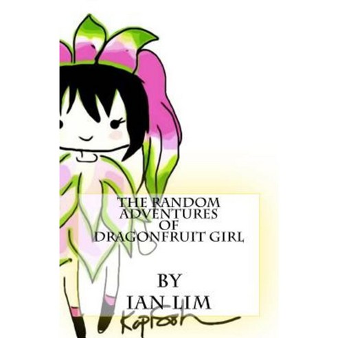 The Random Adventures of Dragonfruit Girl Paperback, Createspace Independent Publishing Platform
