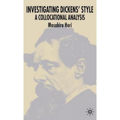 Investigating Dickens'' Style: A Collocational Analysis Hardcover, Palgrave MacMillan