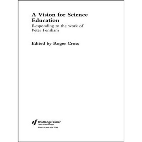 A Vision for Science Education: Responding to Peter Fensham''s Work Hardcover, Routledge