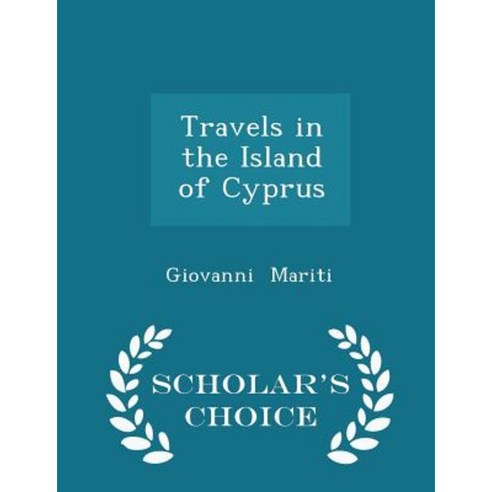 Travels in the Island of Cyprus - Scholar''s Choice Edition Paperback