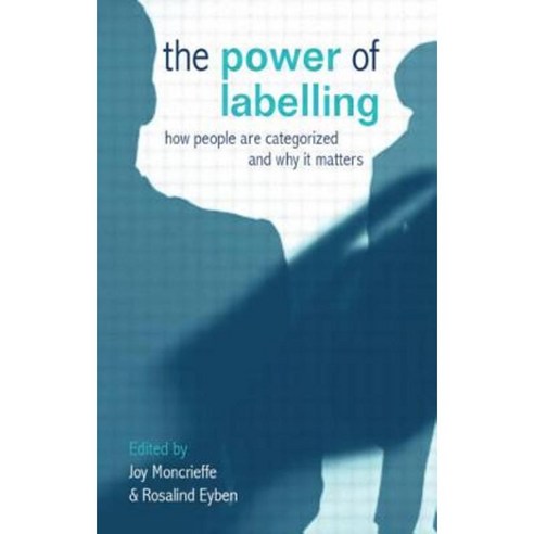 The Power of Labelling: How People Are Categorized and Why It Matters Paperback, Earthscan Publications