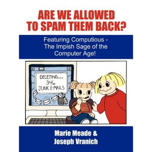 Are We Allowed to Spam Them Back?: Featuring Computious - The Impish Sage of the Computer Age Paperback, Authorhouse