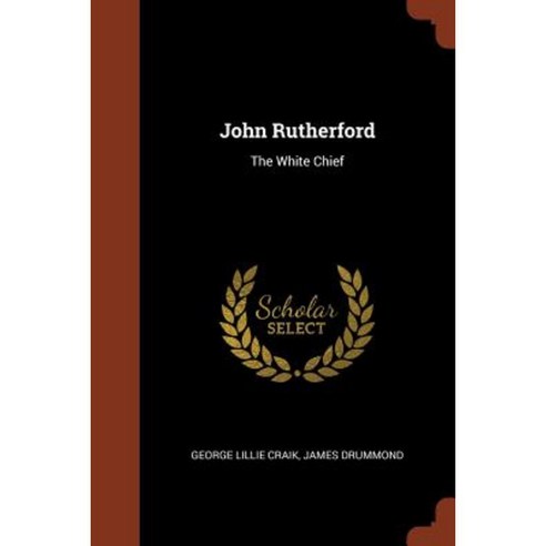 John Rutherford: The White Chief Paperback, Pinnacle Press