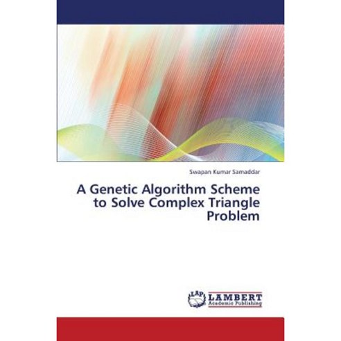 A Genetic Algorithm Scheme to Solve Complex Triangle Problem Paperback, LAP Lambert Academic Publishing