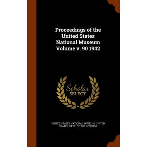 Proceedings of the United States National Museum Volume V. 90 1942 Hardcover, Arkose Press