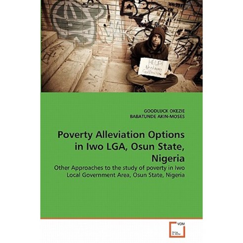 Poverty Alleviation Options in Iwo Lga Osun State Nigeria Paperback, VDM Verlag
