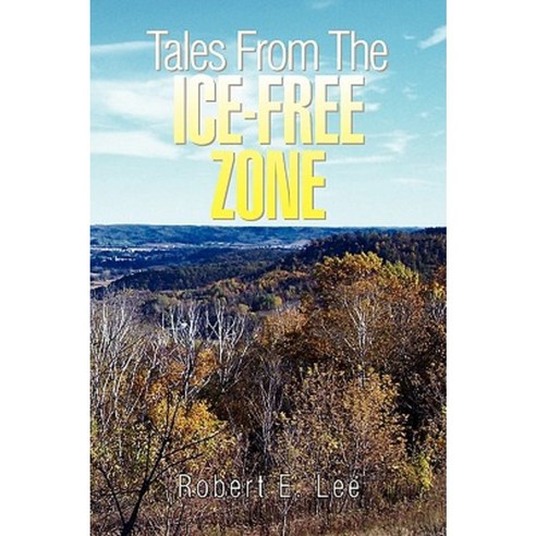 Tales from the Ice-Free Zone Hardcover, Xlibris