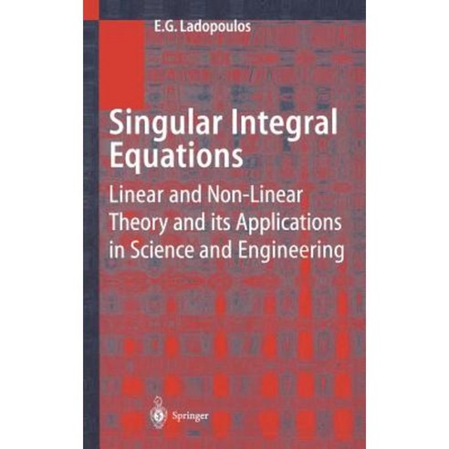 Singular Integral Equations: Linear and Non-Linear Theory and Its Applications in Science and Engineering Hardcover, Springer